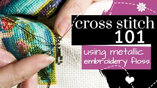 Cross Stitch 101: Using Metallic Floss | Embroidery Tutorial