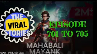 Mahabali Mayank I Episode 701 to 705 I The Viral Stories 2.0
