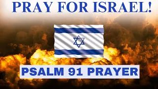 Psalm 91 Prayer for Israel! Israel is at War  with Hamas | Pray this Quick Prayer for Israel