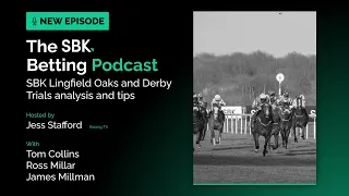 Lingfield Derby & Oaks Trial Tips & preview from Ascot | SBK Betting Podcast