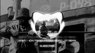 ♡♡ УННВ - Ичи триггер фингер нигаз ( LOT REMIX ) ♡♡ | REMIX UNNV ✨