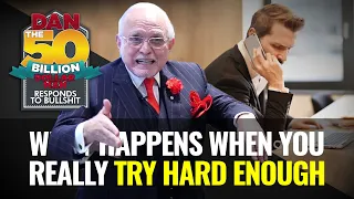 WHAT HAPPENS WHEN YOU REALLY TRY HARD ENOUGH | DAN RESPONDS TO BULLSHIT