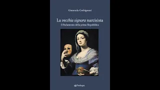 Giancarla Codrignani, “La vecchia signora narcisista. Il Parlamento della prima Repubblica"