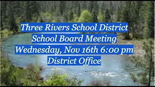 Three Rivers School District Board Meeting - District Office, November 16th, 2022 at 6pm