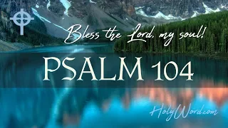 Psalm 104 - Praise to God the Creator with voice and music