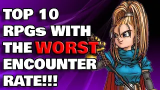 Top 10 RPGs with the WORST Encounter Rate!