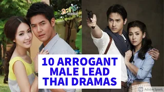 TOP 10 THAI DRAMAS WITH COLD AND ARROGANT MALE LEADS