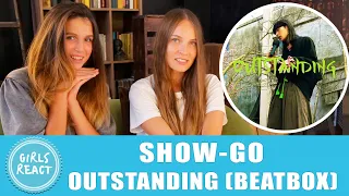 Girls React. SHOW-GO - Outstanding (Beatbox). React to beatbox.