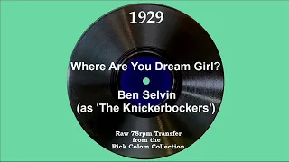 1929 Ben Selvin (as ‘The Knickerbockers’) - Where Are You Dream Girl? (Lewis James, vocal)