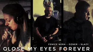 Fenice Nera/Ozner/Slazy - Close My Eyes Forever (Lita Ford & Ozzy Cover)