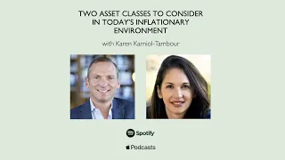 Two Asset Classes To Consider in Today's Inflationary Environment (With Karen Karniol-Tambour)