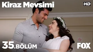 Kiraz Mevsimi 35.bölüm