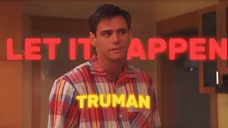 let it happen | 4k ~ edit ~ Truman Show