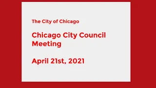 Chicago City Council Meeting - April 21st 2021