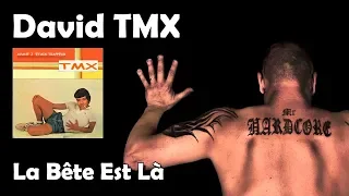 La Bête Est Là - David TMX (HQ)