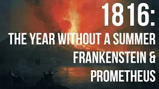 1816: The Year Without a Summer, Prometheus & Frankenstein