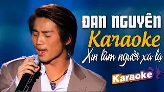 [KARAOKE] XIN LÀM NGƯỜI XA LẠ - ĐAN NGUYÊN | BEAT CHUẨN TONE NAM