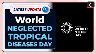 World Neglected Tropical Diseases Day : Latest update | Drishti IAS English