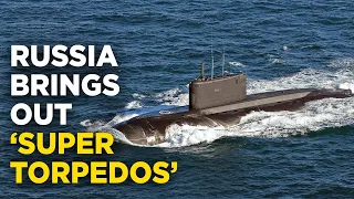 Ukraine War Live : Is Russia Now Armed With Nuclear-Capable ‘Poseidon’ Super Torpedoes?
