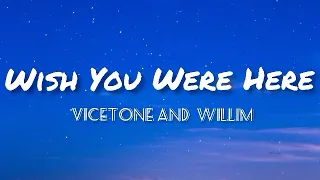 Vicetone and Willim - Wish You Were Here (Lyrics )🎵 ft Wink XY