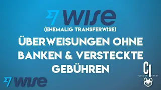 WISE (ehemalig Transferwise) - Überweisungen OHNE Banken und versteckte Gebühren!!!