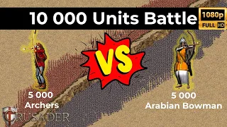 Stronghold Crusader HD 10 000 Troops Battle - 5 000 Archers vs 5 000 Arabian Bowman!