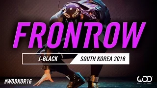 J-BLACK | FrontRow | World of Dance South Korea Qualifier 2016 | #WODKOR16