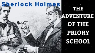 SHERLOCK HOLMES | THE ADVENTURE OF THE PRIORY SCHOOL