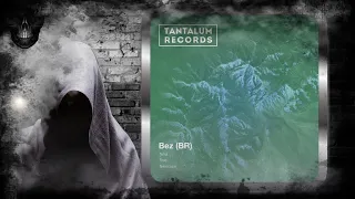 Bez (BR) – Terra (Original Mix) [Tantalum Records]