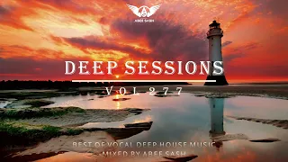 Deep Sessions - Vol 277 ★ Best Of Vocal Deep House Music Mix 2023 By Abee Sash