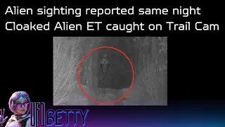 Alien Sighting and Cloaked Alien ET caught on Trail Cam same night