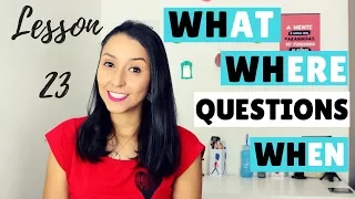 Basic English: WH Questions What, Where and When - Lesson 23