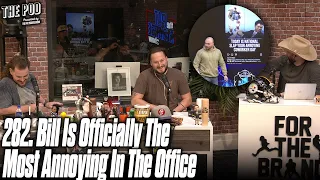 282. Bill’s Officially The Most Annoying In The Office | The Pod