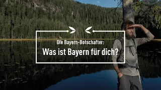 Die Bayern-Botschafter: Was ist Bayern für dich?