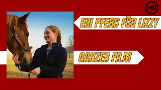 Ein Pferd für Lizzy | HD | Familienfilm | Ganzer Film auf Deutsch