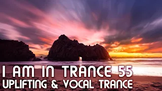 Uplifting & Vocal Trance Mix - I am in Trance 55 - July 2023