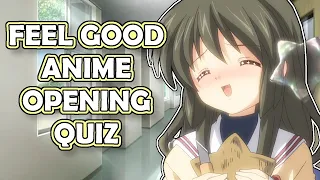 Anime Opening Quiz | (FEEL GOOD ANIME EDITION)