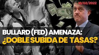 💥 Cierre 10.02.22 Mercado Bullard (Fed) Amenaza Doble Alza de tasas Mercado Recibe el Golpe