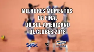 Melhores momentos da final do Sul-Americano de Clubes 2018 | Sesc RJ vs Camponesa Minas (Highlights)