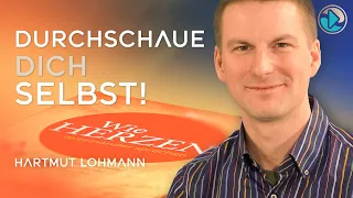 Durchschaue dich selbst! Das Herz ist das Auge der Seele - Hartmut Lohmann