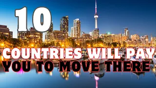 TOP 10 COUNTRIES WILL PAY YOU TO MOVE THERE