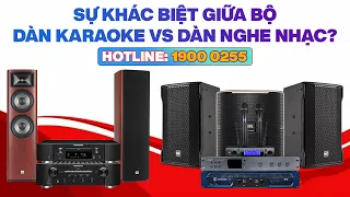 Sự khác biệt giữa bộ Dàn Karaoke với Dàn Nghe Nhạc, có nên sử dụng dàn nghe nhạc để hát karaoke?