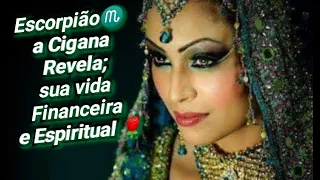 Escorpião♏️a Cigana Esmeralda revela tudo sobre a sua vida Financeira e Espiritual💚💰🌹