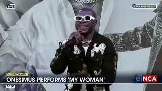 Entertainment | Onesimus performs 'My Woman'