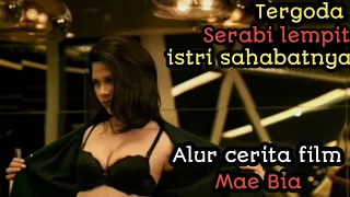 TERGODA SERABI LEMPIT ISTRI TEMAN || Alur cerita film Mae Bia