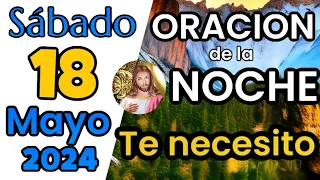 Oración de la Noche de Hoy Sábado 18 de Mayo de 2024