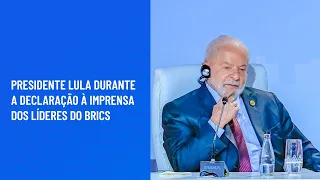 Presidente Lula durante a declaração à imprensa dos líderes do BRICS