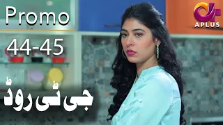 GT Road - Episode 44-45 Promo | Aplus Dramas | Inayat, Sonia Mishal  | Pakistani Drama| CC2