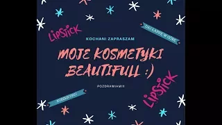 Moje Kosmetyki #1 Beautifull ♥