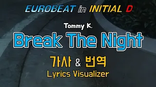 Tommy K. / Break The Night 가사&번역【Lyrics/Initial D/Eurobeat/이니셜D/유로비트】